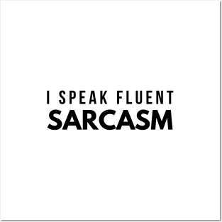 I Speak Fluent Sarcasm - Funny Sayings Posters and Art